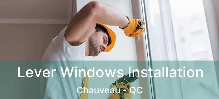  Lever Windows Installation Chauveau - QC