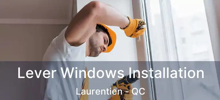  Lever Windows Installation Laurentien - QC