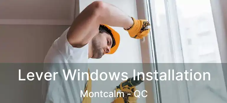  Lever Windows Installation Montcalm - QC