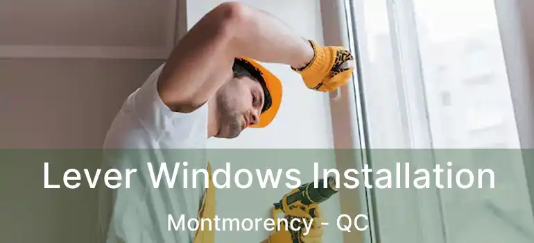  Lever Windows Installation Montmorency - QC