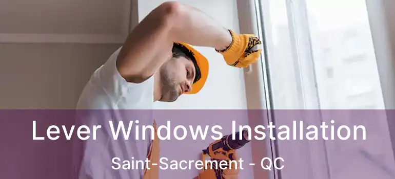  Lever Windows Installation Saint-Sacrement - QC