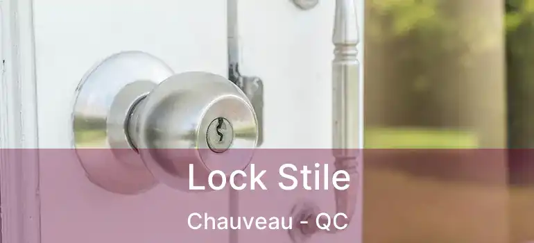  Lock Stile Chauveau - QC