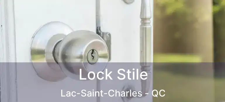 Lock Stile Lac-Saint-Charles - QC