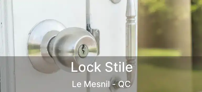  Lock Stile Le Mesnil - QC