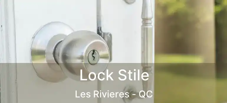  Lock Stile Les Rivieres - QC