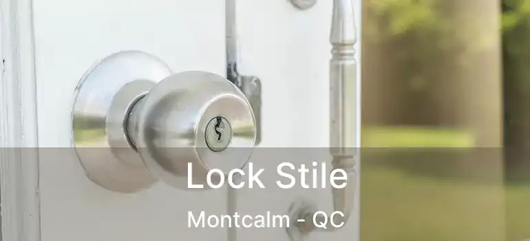  Lock Stile Montcalm - QC