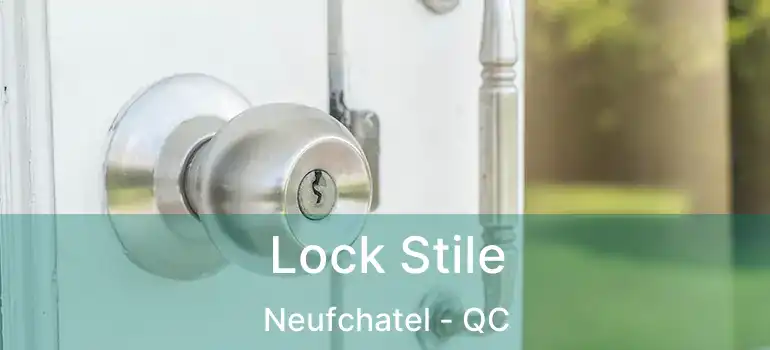  Lock Stile Neufchatel - QC