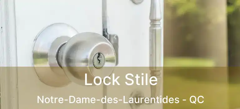  Lock Stile Notre-Dame-des-Laurentides - QC