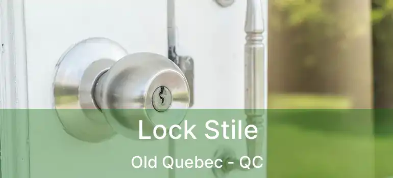  Lock Stile Old Quebec - QC
