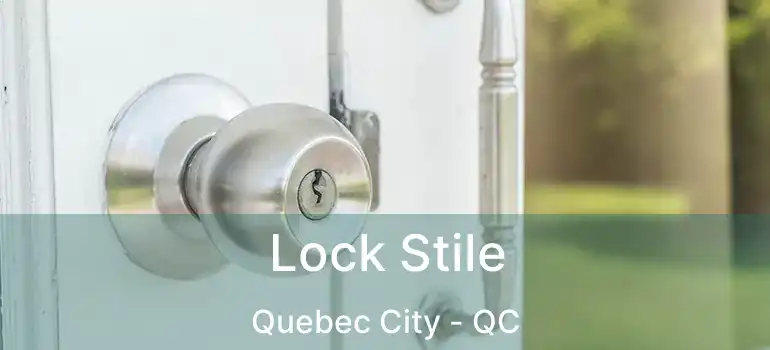  Lock Stile Quebec City - QC