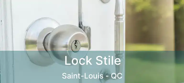  Lock Stile Saint-Louis - QC