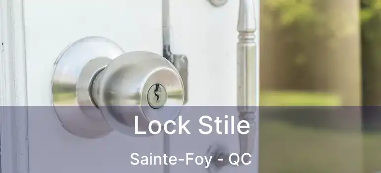  Lock Stile Sainte-Foy - QC