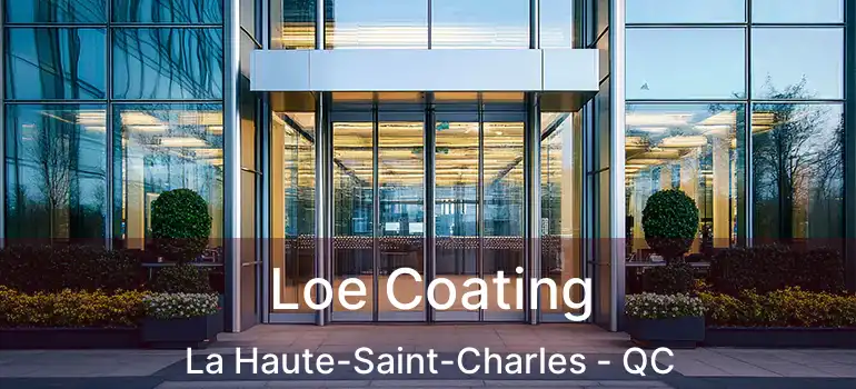  Loe Coating La Haute-Saint-Charles - QC
