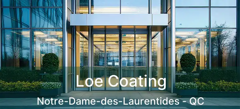  Loe Coating Notre-Dame-des-Laurentides - QC