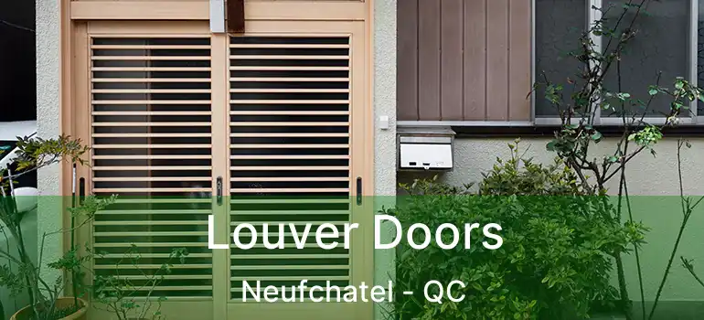 Louver Doors Neufchatel - QC