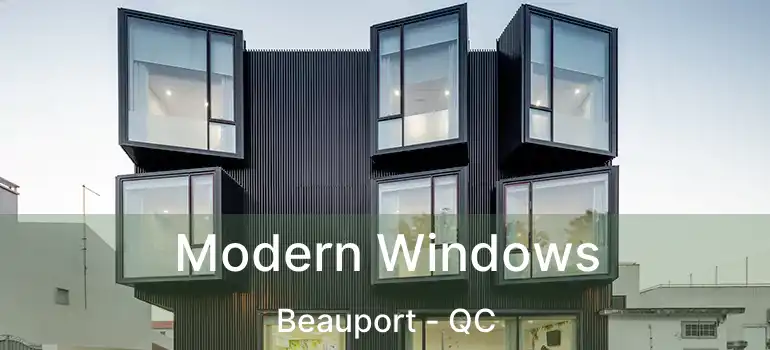  Modern Windows Beauport - QC