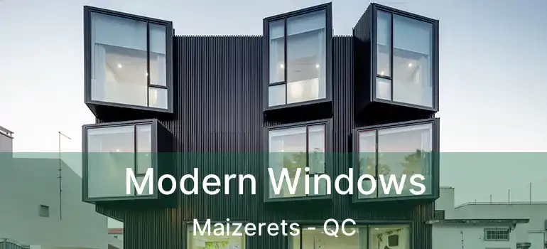  Modern Windows Maizerets - QC