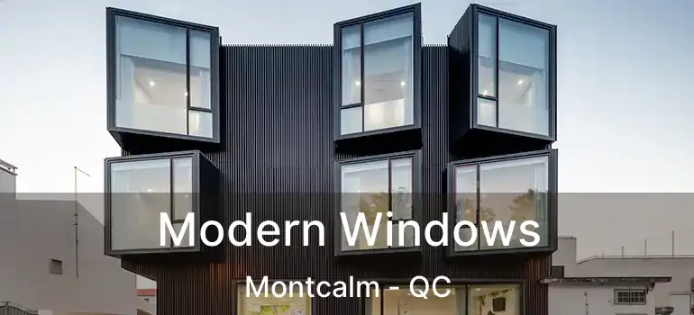  Modern Windows Montcalm - QC