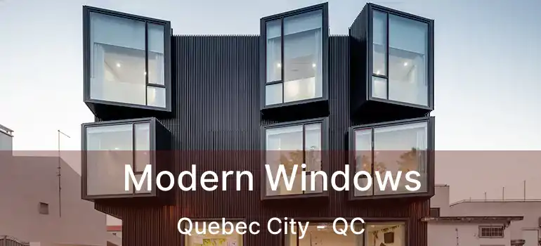  Modern Windows Quebec City - QC