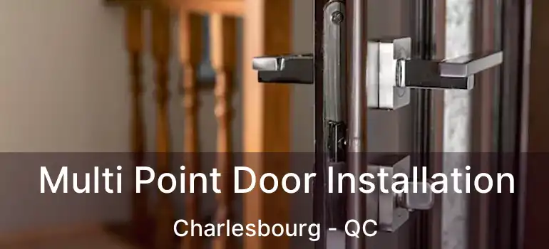  Multi Point Door Installation Charlesbourg - QC