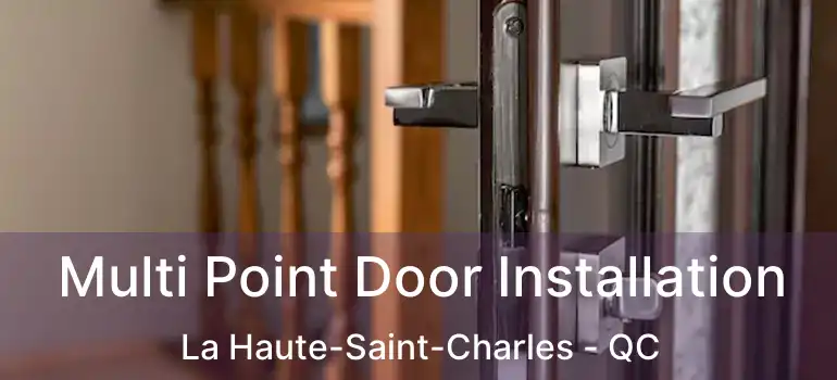  Multi Point Door Installation La Haute-Saint-Charles - QC