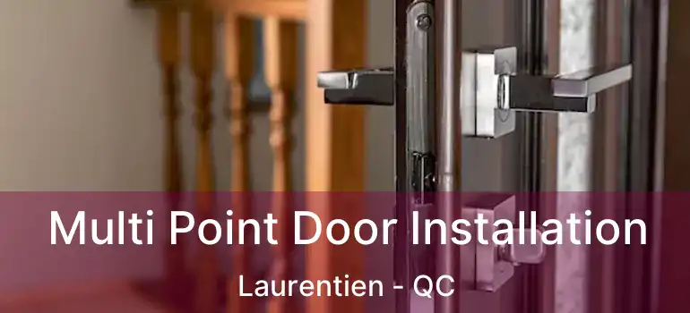  Multi Point Door Installation Laurentien - QC