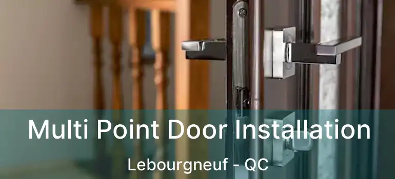  Multi Point Door Installation Lebourgneuf - QC