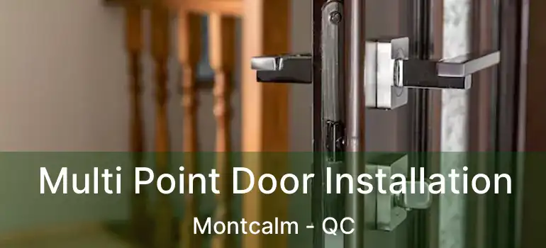  Multi Point Door Installation Montcalm - QC