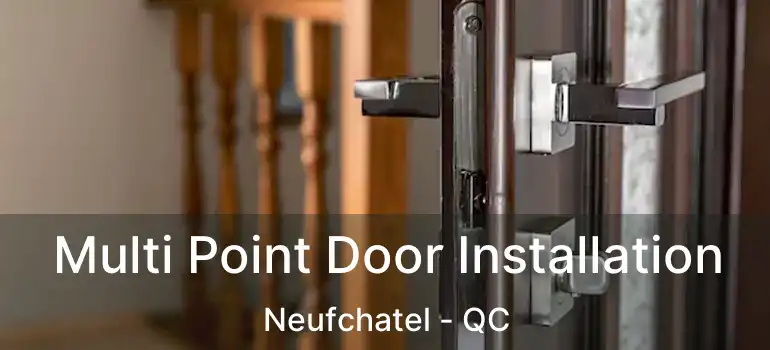  Multi Point Door Installation Neufchatel - QC