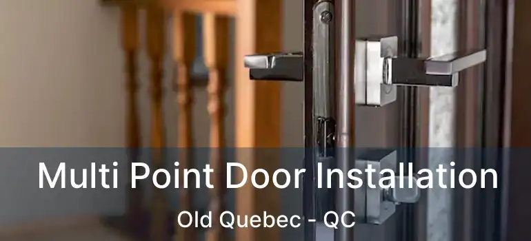  Multi Point Door Installation Old Quebec - QC