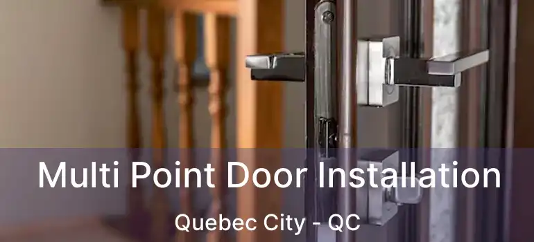  Multi Point Door Installation Quebec City - QC