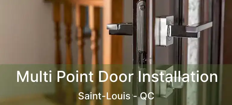  Multi Point Door Installation Saint-Louis - QC