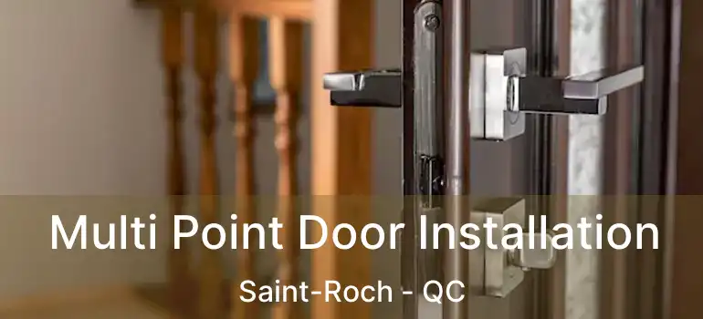  Multi Point Door Installation Saint-Roch - QC