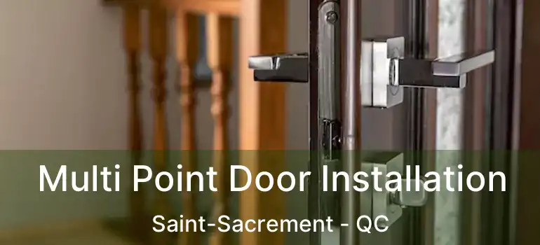  Multi Point Door Installation Saint-Sacrement - QC
