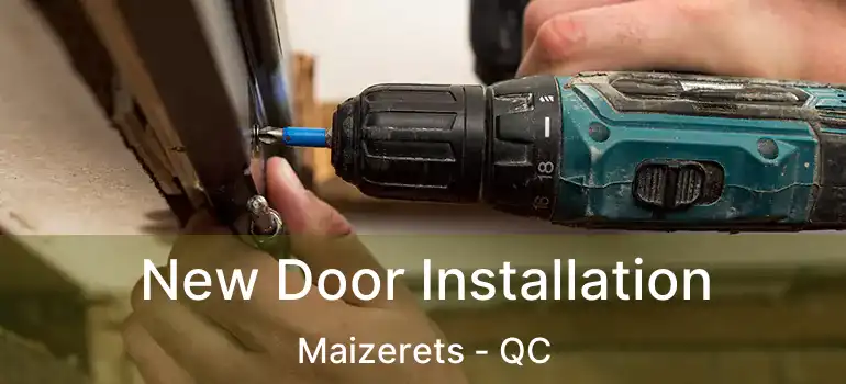  New Door Installation Maizerets - QC