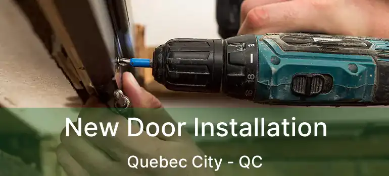  New Door Installation Quebec City - QC