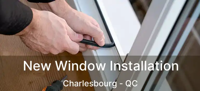  New Window Installation Charlesbourg - QC