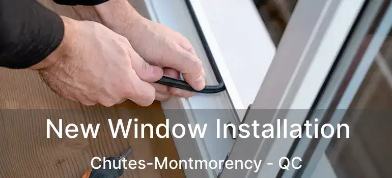  New Window Installation Chutes-Montmorency - QC