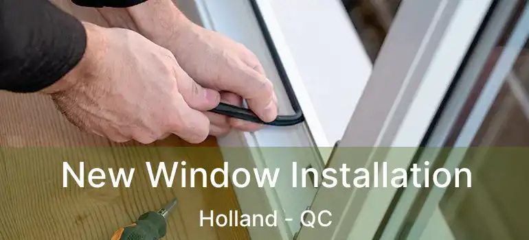  New Window Installation Holland - QC