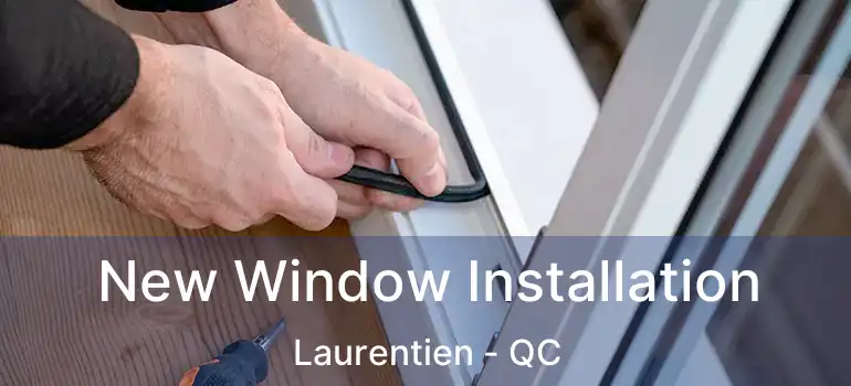 New Window Installation Laurentien - QC