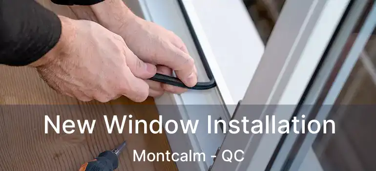  New Window Installation Montcalm - QC