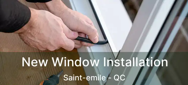  New Window Installation Saint-emile - QC