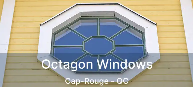 Octagon Windows Cap-Rouge - QC