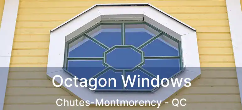  Octagon Windows Chutes-Montmorency - QC