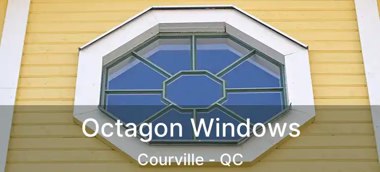  Octagon Windows Courville - QC