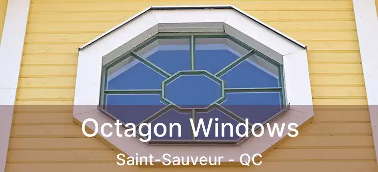  Octagon Windows Saint-Sauveur - QC