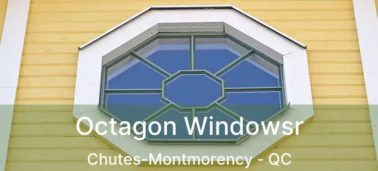 Octagon Windowsr Chutes-Montmorency - QC