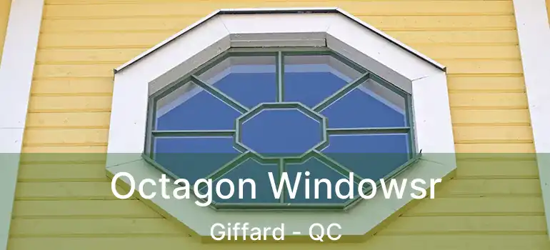  Octagon Windowsr Giffard - QC