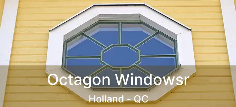  Octagon Windowsr Holland - QC