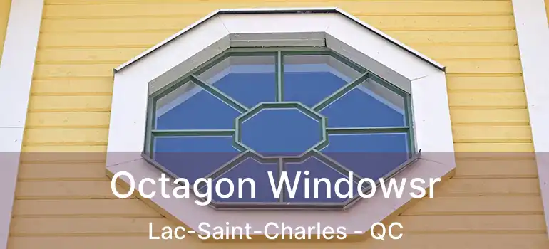  Octagon Windowsr Lac-Saint-Charles - QC